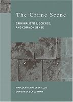 The Crime Scene: Criminalistics, Science, And Common Sense 0130851167 Book Cover