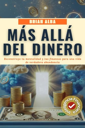 MÁS ALLÁ DEL DINERO: Reconstruye tu mentalidad y tus finanzas par...