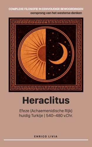 Heraclitus (Complexe filosofie in eenvoudige bewoordingen Book 4) (Dutch Edition)