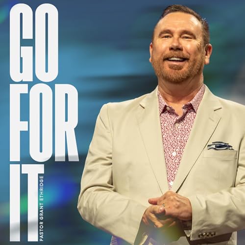 Go For It | Pastor Grant Ethridge | Liberty Live Church Podcast Por  arte de portada