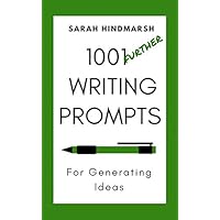 1001 Further Writing Prompts for Generating Ideas