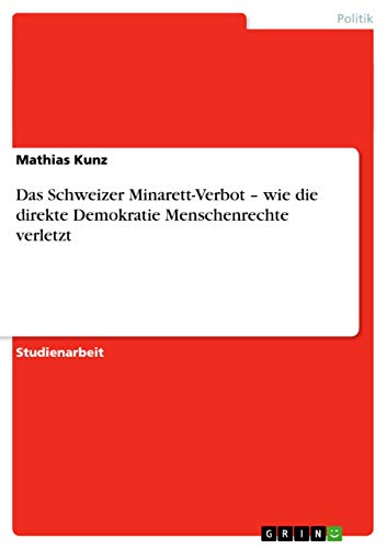 Das Schweizer Minarett-Verbot - wie die direkte Demokratie Menschenrechte verletzt (German Edition)