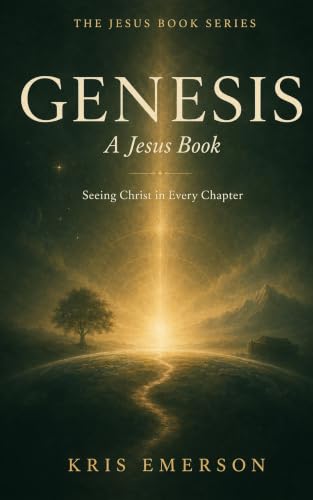 Genesis: A Jesus Book: Finding Christ in Every Chapter (The Jesus Book Series 1)