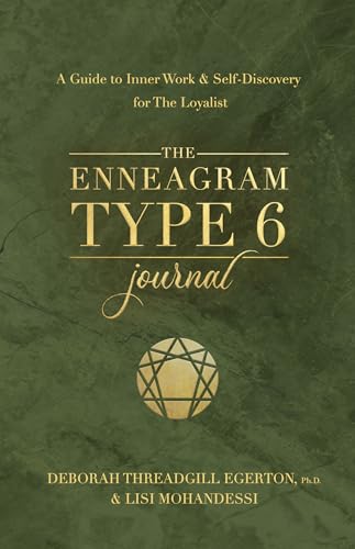 The Enneagram Type 6 Journal: A Guide to Inner Work & Self-Discovery for The Loyalist (Degerton-threadgill Untitled Enneagram Journal, 6)