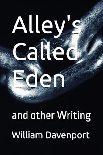 Alley's Called Eden: and other Writing