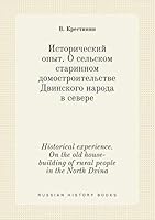 Historical experience. On the old house-building of rural people in the North Dvina 5519390606 Book Cover