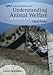 Understanding Animal Welfare: The Science in Its Cultural Context (Ufaw Animal Welfare Series)