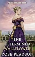 The Determined Wallflower: A Clean Regency Romance (Waltzing with Wallflowers) B0D8GTX6LH Book Cover