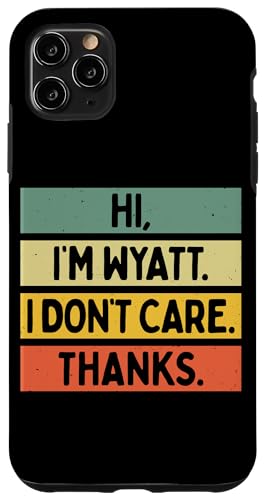 Hi I'm Wyatt I Don't Care Thanks �ʔ�����������p �X�}�z�P�[�X iPhone 11 Pro Max �p