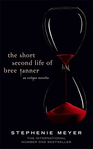 The Short Second Life of Bree Tanner: An Eclipse Novella (Twilight Saga) The Short Second Life of Bree Tanner: An Eclipse Novella (Twilight Saga)