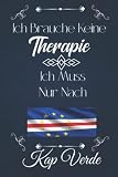 Ich Brauche Keine Therapie - Ich Muss Nur Nach Kap Verde: Notizbuch A5 Seiten, Notizheft / Tagebuch / Reise Journal, perfektes Geschenk für den Urlaub ... Freunde oder die Familie , Kollegen,Kap Verde - yosr mariana 