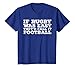 If Rugby Was Easy, They'd Call It Football Rugby T Shirt