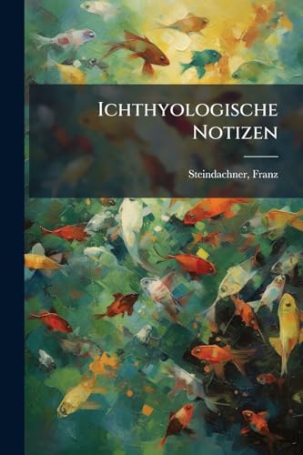 Ichthyologische Notizen (German Edition)