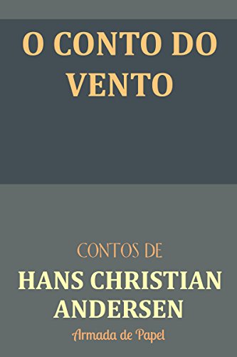 O Conto do Vento (Contos de Hans Christian Andersen Livro 4) - Andersen, Hans Christian