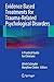 Evidence Based Treatments for Trauma-Related Psychological Disorders: A Practical Guide for Clinicians