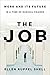 The Job: Work and Its Future in a Time of Radical Change