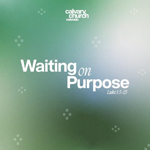 #20260419 - Waiting On Purpose - Luke 1:5-25