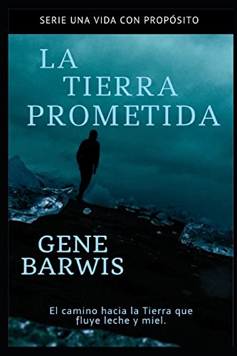 La Tierra Prometida: El Camino hacia la tierra que fluye leche y miel. (Una Vida con Propósito) (Spanish Edition)