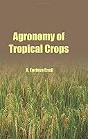 Agronomy of Tropical Crops 1933699477 Book Cover