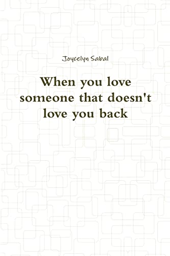 When you love someone that doesn't love you back