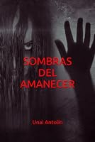 sombras del amanecer (Spanish Edition) B0CJXK7D5W Book Cover