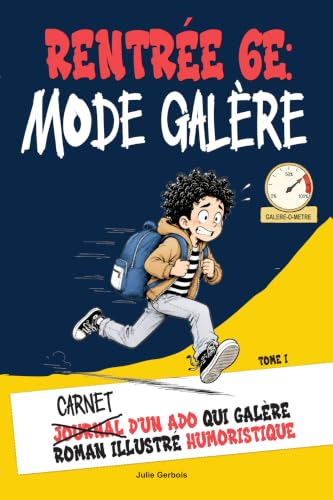 Rentrée 6e: Mode Galère: Livre illustré avec humour pour garçon de 9, 10, 11, 12 ans, du CM2 à la 6ème, idée cadeau entrée au collège - Tome 1