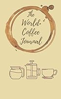 The World Coffee Journal: Track Your Journey to Taste Coffee from Every Country, Coffee Spill Cover 1659338263 Book Cover