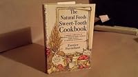The natural foods sweet-tooth cookbook 0385035683 Book Cover
