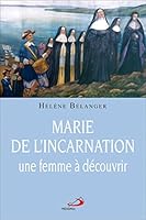 MARIE DE L'INCARNATION, UNE FEMME A DECOUVRIR 289420874X Book Cover