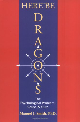 Here Be Dragons: The Psychological Problem, Cause & Cure