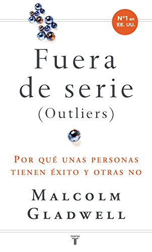 Fuera de serie: Por qué unas personas tienen éxito y otras no (Spanish Edition)