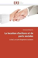 La location d'actions et de parts sociales: Le bail, un outil d'ingénierie sociétaire (Omn.Univ.Europ.) 6131546150 Book Cover