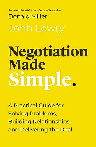 Negotiation Made Simple: A Practical Guide for Solving Problems, Building Relationships, and Delivering the Deal (Made Simple