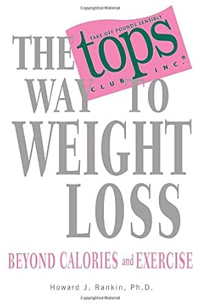The Tops Way to Weight Loss: Beyond Calories and Exercise-Wow! eBook
