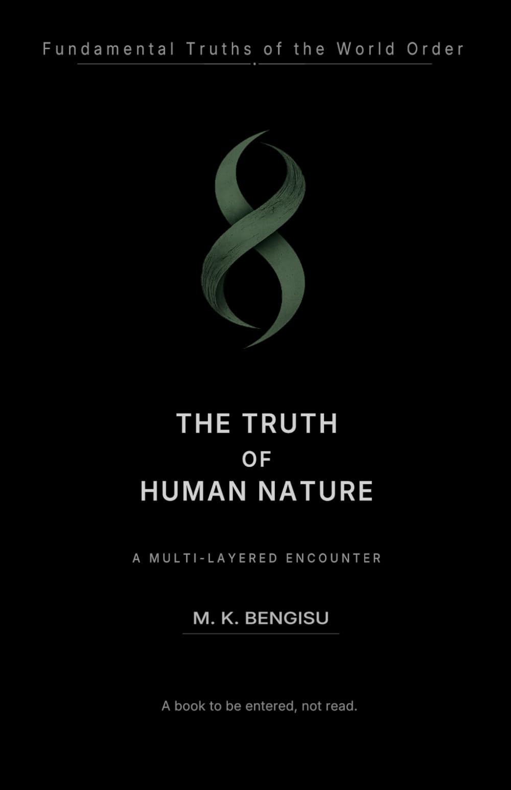 THE TRUTH OF HUMAN NATURE: A Multi-Layered Exploration of the Architecture of Human Nature (Fundamental Truths of the World Order)
