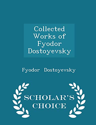 Collected Works of Fyodor Dostoyevsky - Scholar... 1298058554 Book Cover