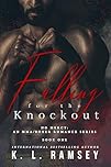 Falling For the Knockout: Boxer Romance, Age Gap, MMA Romance, Virgin Heroine, Alphahole (No Mercy: An MMA/Boxer Romance Series Book 1)