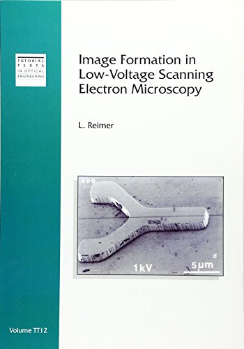 Image Formation in Low-Voltage Scanning Electron Microscopy (Tutorial Texts in Optical Engineering)