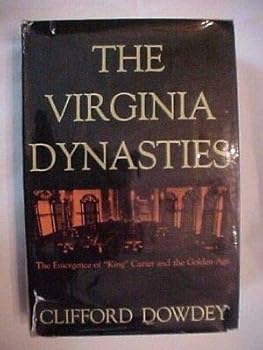 1969 Book, THE VIRGINIA DYNASTIES by Clifford Dowdey GOLDEN AGE 1600-1732