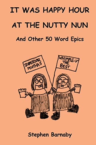 It Was Happy Hour at the Nutty Nun and Other 50... 1502918498 Book Cover