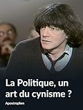  La Politique, un art du cynisme ? (Apostrophes)