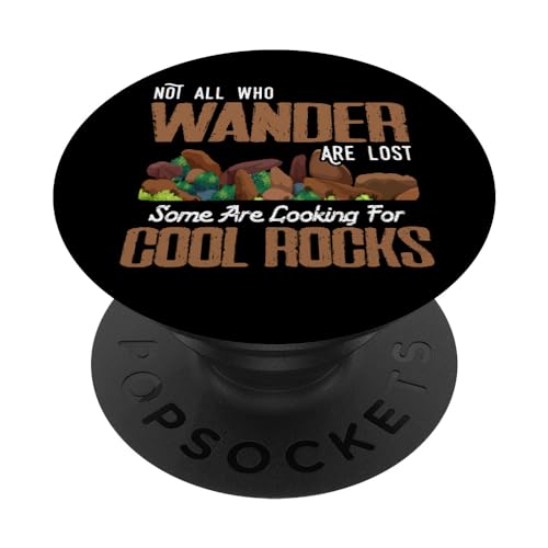 Not All Who Wander Are Lost Some Looking For Rocks Geologist PopSockets Standard PopGrip