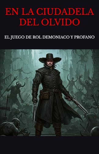 EN LA CIUDADELA DEL OLVIDO: EL JUEGO DE ROL DEMONIACO Y PROFANO