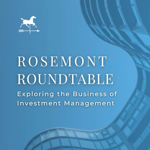 Rosemont Roundtable: Exploring the Business of Investment Management cover art