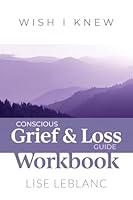 Conscious Grief & Loss Guide Workbook 1989517196 Book Cover