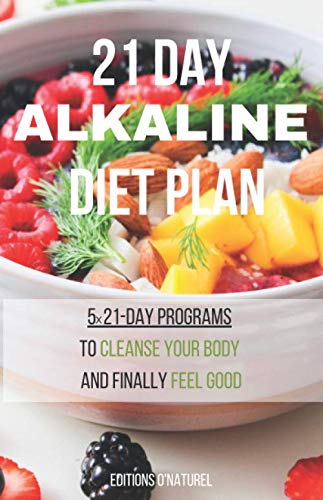 21 Day Alkaline Diet Plan: Track Your Results To Rebalance Your Health And Lose Weight With No-Stress