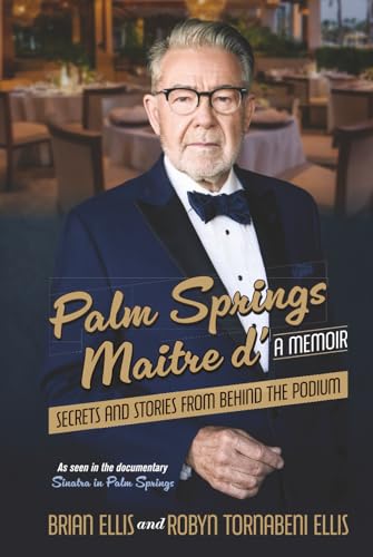 Palm Springs Maitre d': Secrets and Stories from Behind the