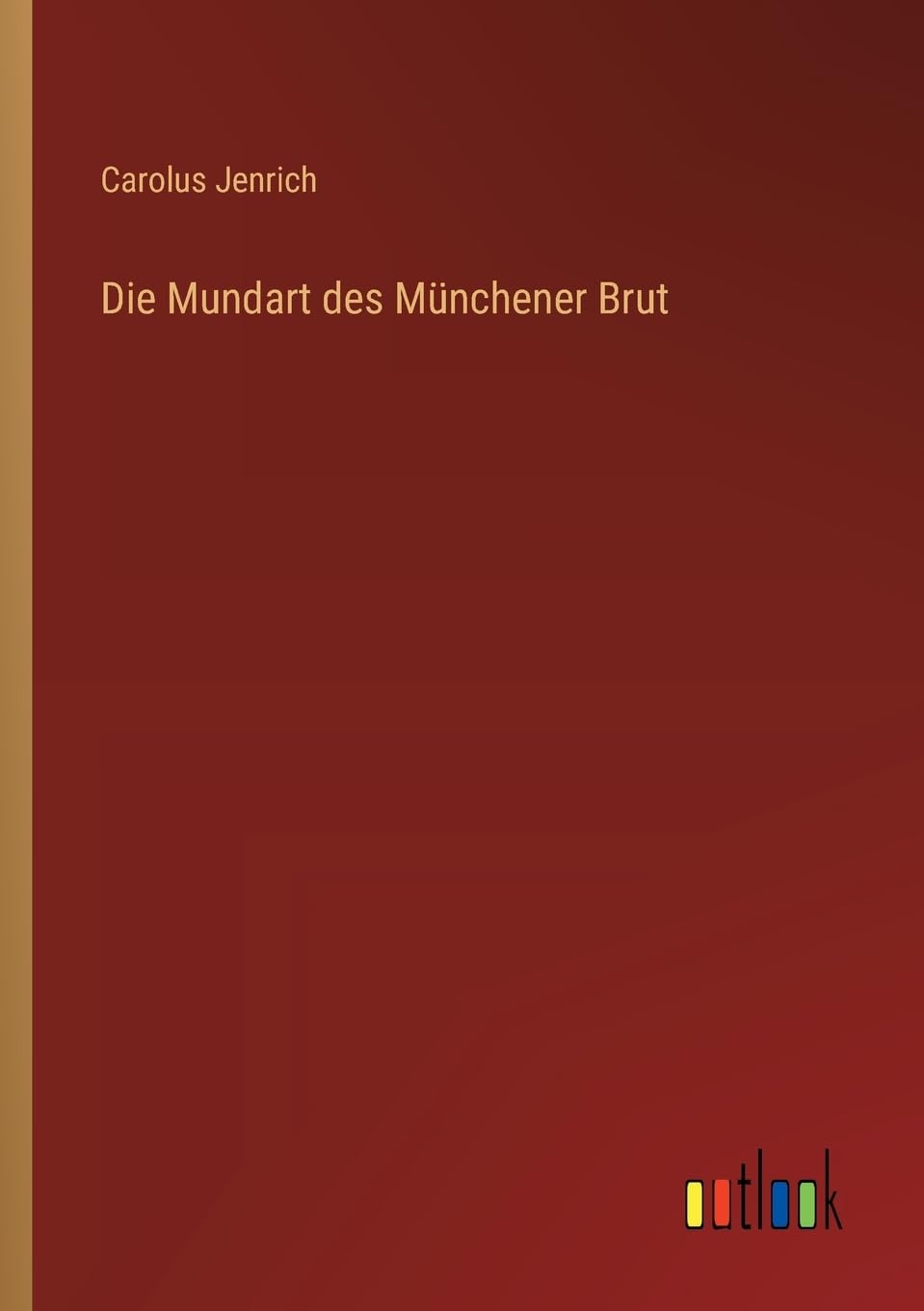 Die Mundart des Münchener Brut