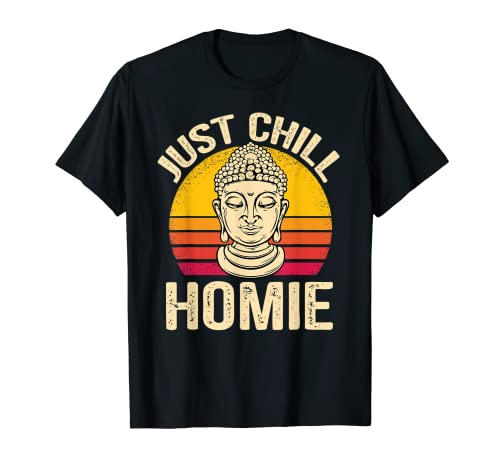 Just Chill Homie Bouddha de yoga zen T-Shirt
