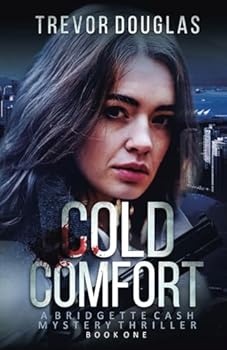 Cold Comfort - Book #1 of the Bridgette Cash Mystery Thriller